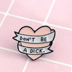 Don’t be a dick pin