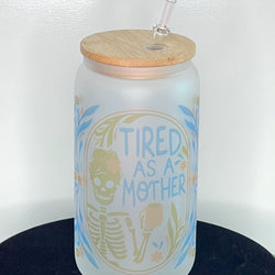 16oz Glass Can Tumbler - Tired as a mother